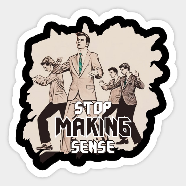 STOP MAKING SENSE Sticker by Pixy Official